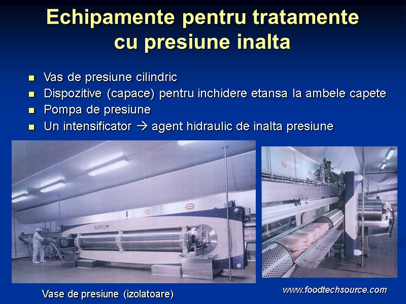 Echipamente pentru tratamente cu presiune inalta www.foodtechsource.com  Vas de presiune cilindric  Dispozitive